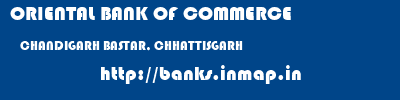 ORIENTAL BANK OF COMMERCE  CHANDIGARH BASTAR, CHHATTISGARH    banks information 